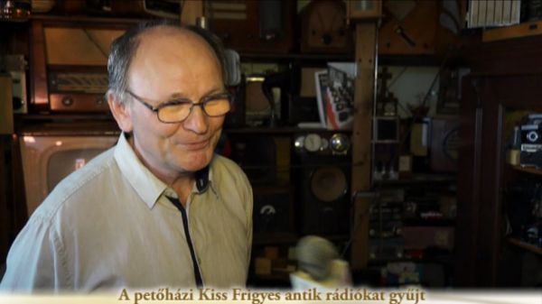 A petőházi Kiss Frigyes antik rádiókat gyűjt